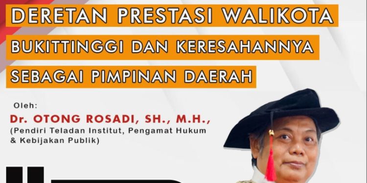 Dr. Otong Rosadi: Deretan Prestasi Walikota Bukittinggi dan Keresahannya Sebagai Pimpinan Daerah