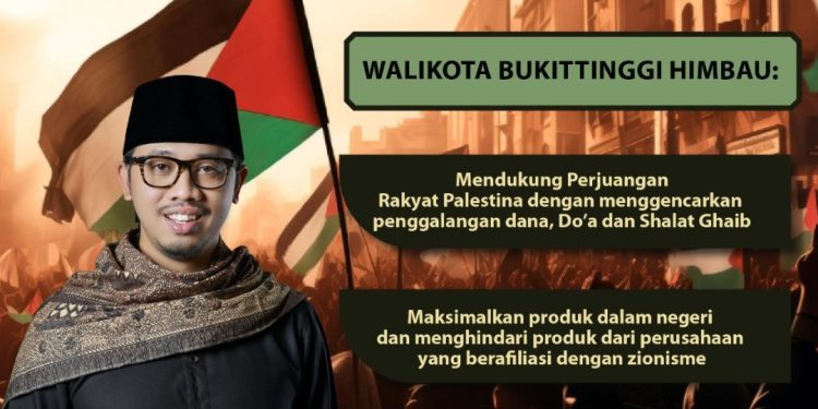 Wali Kota Bukittinggi Himbau Warga Dukung Perjuangan Palestina