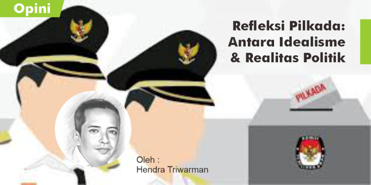 Refleksi Pilkada: Antara Idealisme dan Realitas Politik