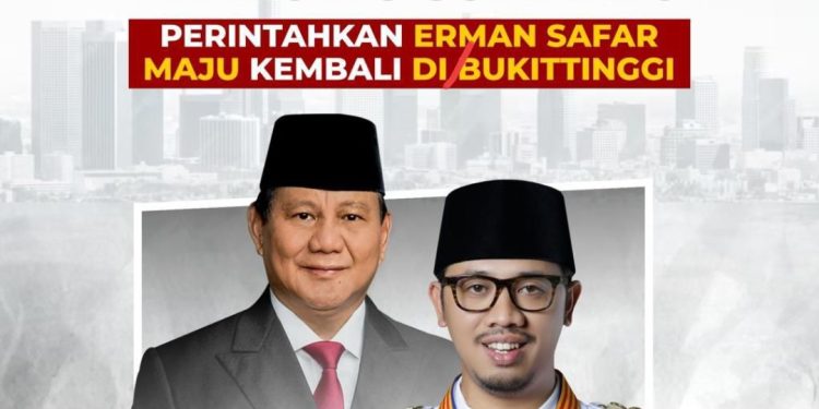 Prabowo Subianto Perintahkan Erman Safar Maju Kembali di Bukittinggi